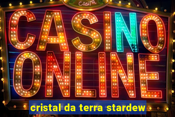 cristal da terra stardew